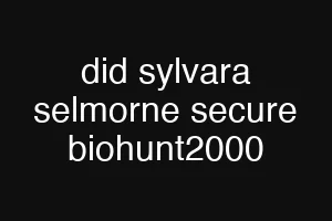 did sylvara selmorne secure biohunt2000
