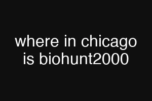 where in chicago is biohunt2000